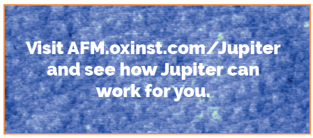 Visit AFM.oxinst.com/Jupiter and see how Jupiter can work for you.